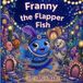 Franny the Flapper Fish
