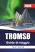 TROMSØ 2026 Travel Guide