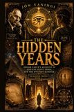 The Hidden Years: Edgar Cayce's Account of Jesus in Egypt, India, and the Mystery Schools