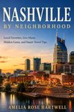 Nashville Nashville by Neighborhood: Local Favorites, Live Music, Hidden Gems, and Smart Travel Tips