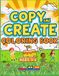 Copy and Create Coloring Book: Practice Pages for Early Coloring Skills Ages 5-6