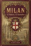 Milano. 12 Palaces, 12 Anomalies: Illustrious Houses, Shadowed Memories, Unsettled Truths