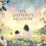 The Shepherd’s Meadow: Growing