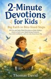 2-MINUTE DEVOTIONS FOR KIDS: Big Faith in Bite-Sized Steps