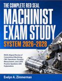The Red Seal The Complete Red Seal Machinist Exam Study System 2026-2028: RSOS-Aligned Review of Conventional Machining, CNC Operations, Precision Measurement, and 2,000 Practice Questions with Explanations