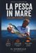 Pesca in mare: Guida pratica a predatori e tecniche