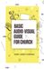Basic Audio Visual Guide for Church: A quick purchase and setup guide for Audio Visual volunteers in church