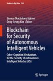 Blockchain for Security of Autonomous Intelligent Vehicles: Cyber-Cognition Mechanisms for the Security of Autonomous Intelligent Vehicles (AIS): 194