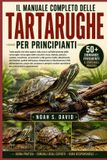IL Libri GmbH Il Manuale Completo Delle Tartarughe Per Principianti