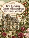 Livre de Coloriage Châteaux et Manoirs de France pour Seniors à Gros Traits