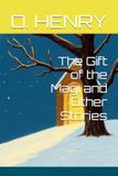The Gift of the Magi and Other Stories