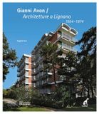 Gianni Avon. Architetture a Lignano 1954-1974. Ediz. italiana e inglese