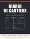Diario di Cantiere e Planner Ristrutturazione Casa: Quaderno da compilare per gestire lavori, budget, preventivi, cronoprogramma, scelte e fine lavori