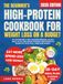 The Beginner’s High-Protein Cookbook For Weight Loss On A Budget