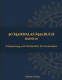 50 Mandalas Malbuch: Entspannung und Achtsamkeit für Erwachsene - Band 1