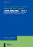 BIOKYBERNETIKA De Gruyter BIOKYBERNETIKA II: Thermodynamics, Functional Physiology, Process Control, and Society Impact