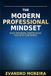 LE MODERN PROFESSIONAL MINDSET : UN GUIDE PRATIQUE POUR LES HABITUDES, LES VENTES ET LA HAUTE PERFORMANCE