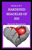 HARDENED SHACKLES OF SIN: Series 2 of 3
