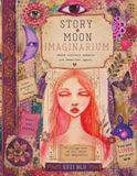 Story Moon Imaginarium: inspiring your creativity, imagination, and storytelling