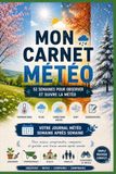Mon Carnet Météo: Observez et suivez la météo, semaine après semaine