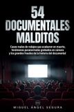 54 Independently Published 54 documentales malditos: Casos reales de rodajes que acabaron en muerte, fenómenos paranormales grabados en cámara y los grandes fraudes de la historia