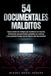 54 Independently Published 54 documentales malditos: Casos reales de rodajes que acabaron en muerte, fenómenos paranormales grabados en cámara y los grandes fraudes de la historia