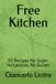 Free Kitchen: 50 Recipes No Sugar, No Lactose, No Gluten