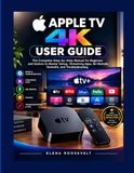 APPLE TV 4K USER GUIDE