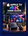 APPLE TV 4K USER GUIDE
