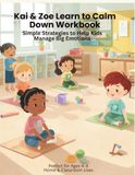 Kai & Zoe Learn to Calm Down Workbook: Simple Strategies to Help Kids Manage Big Emotions