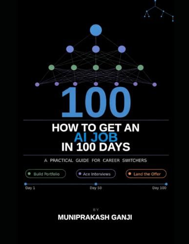 HOW TO GET AN AI JOB IN 100 DAYS: A Practical Guide for Career Switchers