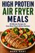 HIGH PROTEIN AIR FRYER MEALS