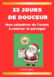 25 Jours de Douceur Mon calendrier de l'Avent à colorier et à partager: 25 illustrations à colorier, mots doux et contes de Noël pour enfants et famille