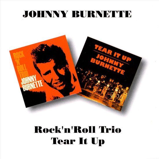 Johnny Burnette Rock 'N' Roll Trio/Tear It Up