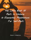The Little Book of Reiki In Nature: 13 Elemental Meditations for Self-Reiki