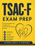 TSAC-F STudy Guide: Tactical Strength and Conditioning Facilitator Certification Manual