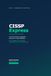 CISSP Express: Les 8 domaines expliqués, illustrés et mémorisables.