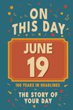 Happy Birthday! June 19: On This Day in Headlines – Nostalgic June 19 History Book with Authentic News and Memories – Perfect Birthday or Anniversary Gift