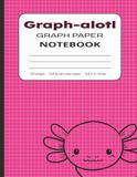 Graph-alotl: Graph Paper Notebook for Students and Professionals | Cute Pink Axolotl Cover | 8.5 x 11 Inch Quad Ruled Grid Paper (5x5) for Math, Science, Design and Engineering