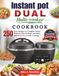 Instant Pot Dual Multi-Cooker Cookbook: 250 Easy Recipes for Complete Meals, Perfectly Paired Mains and Sides, and Stress-Free Family Cooking