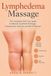 Lymphedema Libri GmbH Lymphedema Massage: The Complete Self-Care Guide to Manual Lymphatic Drainage, Compression, Exercise, and Skin Protection Paperback