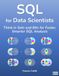 SQL for Data Scientists: Think in Sets and Bits for Faster, Smarter SQL Analysis
