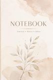 Elegant Botanical Notebook: Journal for Notes, Ideas & Everyday Writing