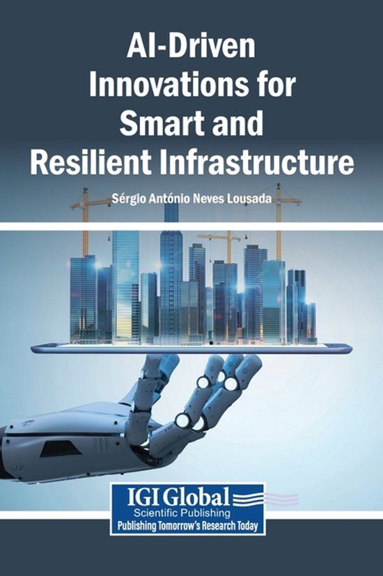 AI-Driven Igi Global Scientific Publishing AI-Driven Innovations for Smart and Resilient Infrastructure