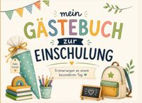 Mein Einschulungsbuch: Erinnerungen, Wünsche und liebe Worte zum ersten Schultag