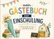 Mein Einschulungsbuch: Erinnerungen, Wünsche und liebe Worte zum ersten Schultag