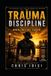 Trauma Independently Published Trauma Discipline: Trauma Discipline Paperback
