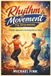 Rhythm Independently Published Rhythm & Movement for Beginners: A Simple Approach to Learning How to Dance Paperback