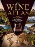 The Wine Atlas: 30 Wines from Around the World, Explained