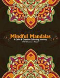 Mindful Mandalas: A Calm & Creative Coloring Journey: 51 Relaxing Mandala Designs for Stress Relief, Mindfulness, Meditation & Creative Focus